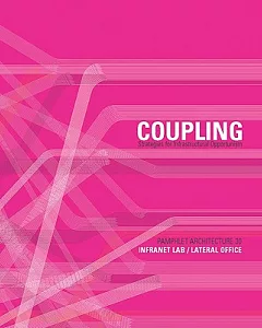 Coupling: Strategies for Infrastructural Opportunism, Infranet Lab/ Lateral Office