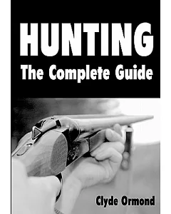 Hunting: The Complete Guide