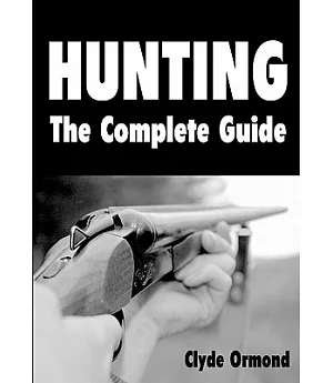 Hunting: The Complete Guide