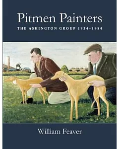 Pitmen Painters: The Ashington Group 1934–1984
