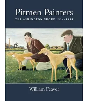 Pitmen Painters: The Ashington Group 1934–1984