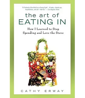 The Art of Eating In: How I Learned to Stop Spending and Love the Stove