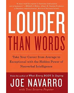 Louder Than Words: Take Your Career from Average to Exceptional With the Hidden Power of Nonverbal Intelligence