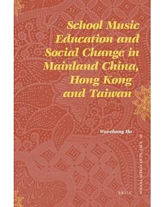 School Music Education and Social Change in Mainland China, Hong Kong and Taiwan
