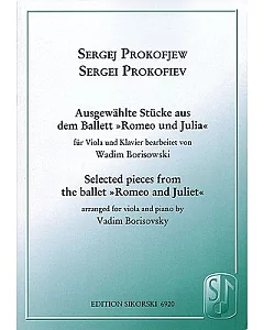 Selected Pieces from Romeo and Juliet / Ausgewahlte Stucke aus dem Ballett Romeo und Julia: For Viola and Piano / fur Viola und