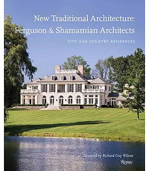 New Traditional Architecture: Ferguson & Shamamian Architects: City and Country Residences