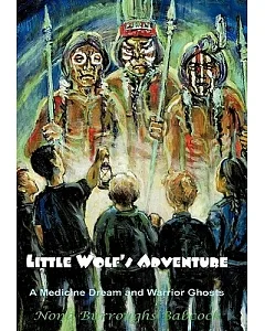 Little Wolf’s Adventure: A Medicine Dream and Warrior Ghosts