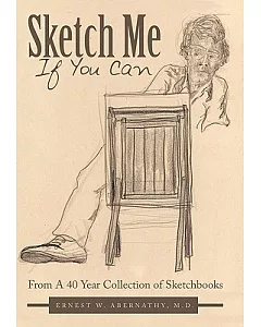 Sketch Me If You Can: From a 40 Year Collection of Sketchbooks