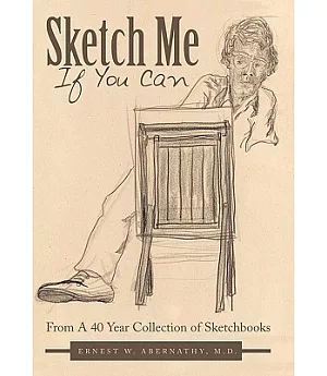 Sketch Me If You Can: From a 40 Year Collection of Sketchbooks