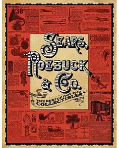 Sears, Roebuck & Co.: The Best of 1905-1910 Collectibles