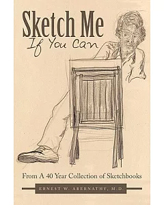 Sketch Me If You Can: From a 40 Year Collection of Sketchbooks