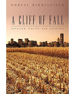 A Cliff of Fall: Selected Stories and Novellas