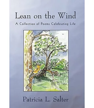Lean on the Wind: A Collection of Poems Celebrating Life