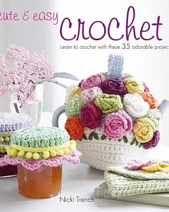 Cute & Easy Crochet: Learn to Crochet With These 35 Adorable Projects