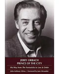 Jerry Orbach, Prince of the City: His Way from the Fantasticks to Law & Order
