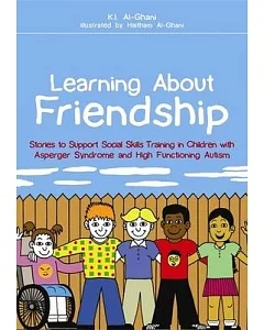 Learning About Friendship: Stories to Support Social Skills Training in Children With Asperger Syndrome and High Functioning Aut