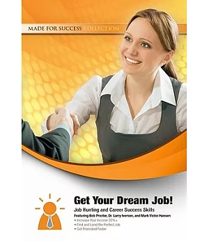 Get Your Dream Job!: Job Hunting and Career Success Skills, Library Edition