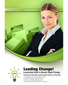 Leading Change!: Leadership Skills to Master Rapid Change: Library Edition