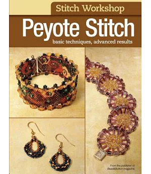 Peyote Stitch: Basic Techniques, Advanced Results