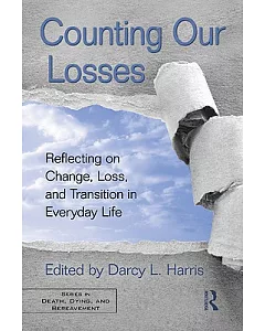 Counting Our Losses: Reflecting on Change, Loss, and Transition in Everyday Life