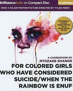 For Colored Girls Who Have Considered Suicide / When the Rainbow Is Enuf: A Choreopoem