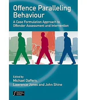 Offence Paralleling Behaviour: A Case Formulation Approach to Offender Assessment and Intervention