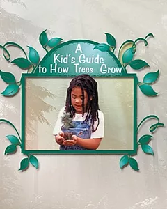 A Kid’s Guide to How Trees Grow