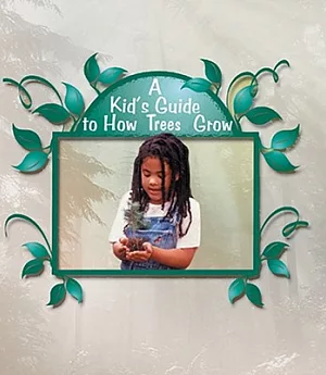 A Kid’s Guide to How Trees Grow