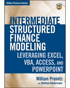 Intermediate Structured Finance Modeling: Leveraging Excel, VBA, Access, and PowerPoint