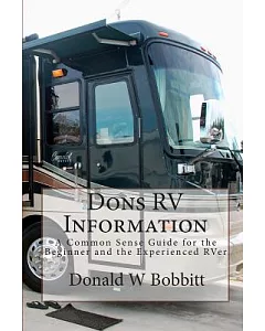 DONs RV INFORMATION: A Common Sense Guide for the Beginner and the Experienced RVer
