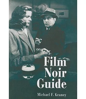 Film Noir Guide: 745 Films of the Classic Era, 1940-1959