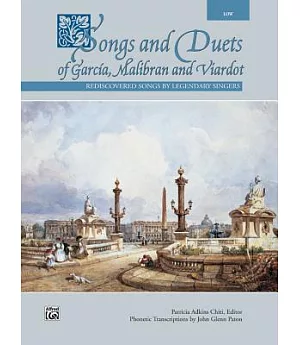 Songs and Duets of Garcia, Malibran and Viardot: Rediscovered Songs by L:egendary Singers: Low