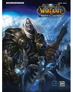 Wrath of the Lich King: Piano/ Vocal: Original Sheet Music Edition