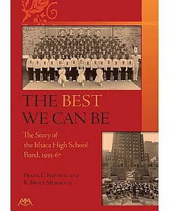 The Best We Can Be: The Story of the Ithaca High School Band 1955-67