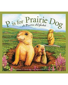 P is for Prairie Dog: A Prairie Alphabet