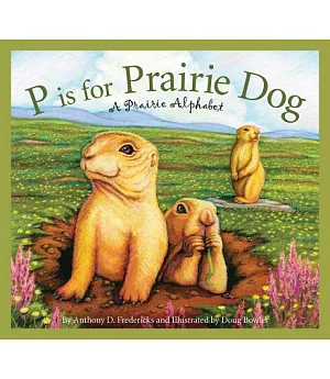 P is for Prairie Dog: A Prairie Alphabet