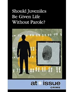 Should Juveniles Be Given Life Without Parole?