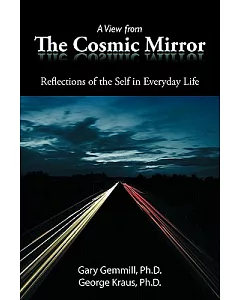 A View from the Cosmic Mirror: Reflections of the Self in Everyday Life