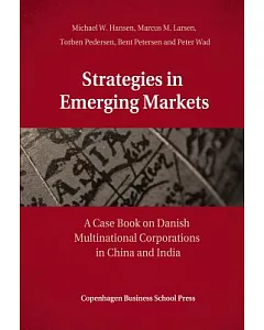 Strategies in Emerging Markets: A Case Book on Danish Multinational Corporations in China and India