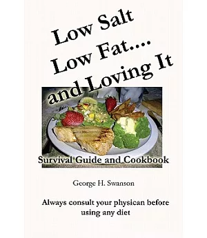 Low Salt Low Fat... and Loving It!: Survival Guide and Cookbook