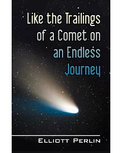 Like the Trailings of a Comet on an Endless Journey