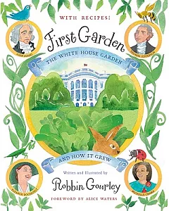 First Garden: The White House Garden and How It Grew