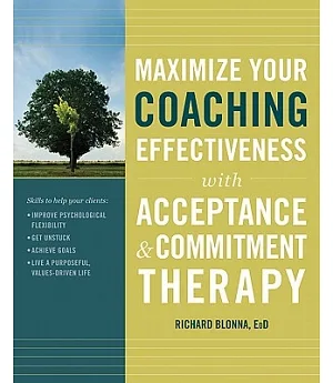 Maximize Your Coaching Effectiveness With Acceptance and Commitement Therapy