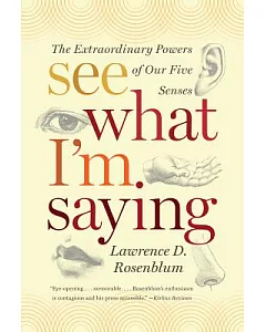 See What I’m Saying: The Extraordinary Powers of Our Five Senses
