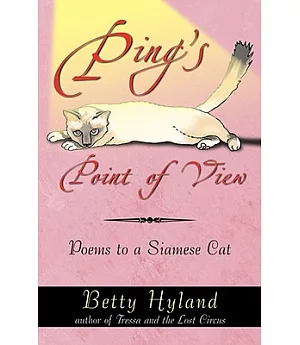 Ping’s Point of View: Poems to a Siamese Cat