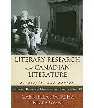 Literary Research and Canadian Literature: Strategies and Sources