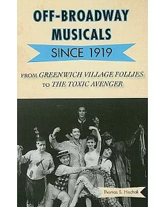 Off-Broadway Musicals Since 1919: From Greenwich Village Follies to the Toxic Avenger