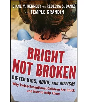 Bright Not Broken: Gifted Kids, ADHD, and Autism