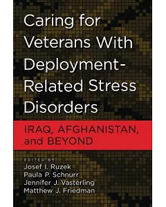Caring for Veterans With Deployment-Related Stress Disorders: Iraq, Afghanistan, and Beyond
