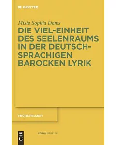 Die Viel-einheit Des Seelenraums in Der Deutschsprachigen Barocken Lyrik